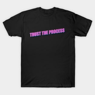 Trust The Process T-Shirt